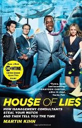 House of Lies: How Management Consultant Steal Your Watch and Then Tell You The Time